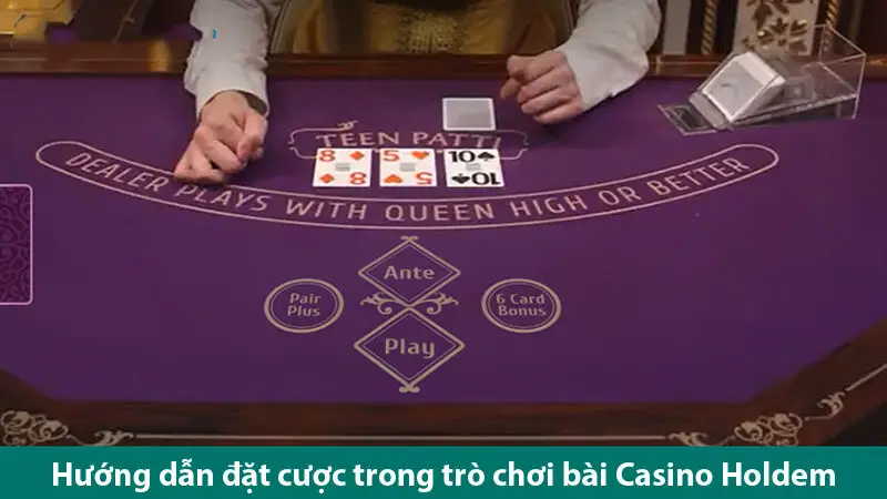 Hướng dẫn các bước chơi bài Casino Holdem cùng các kinh nghiệm chơi hiệu quả