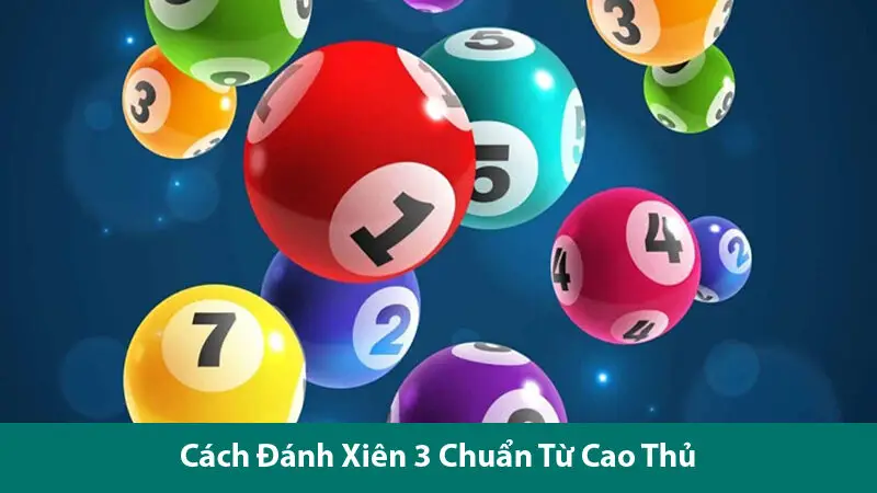 Bật mí cách đánh xiên 3 chuẩn từ cao thủ lô đề lâu năm